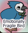 A little blue jay wearing a green ribbon bow tie tearing up with the words "Emotionally Fragile Bird" superimposed.